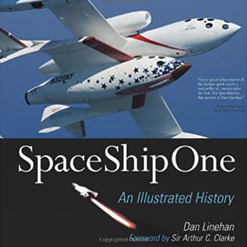 SpaceShipOne an Illustrated History by Dan Linehan